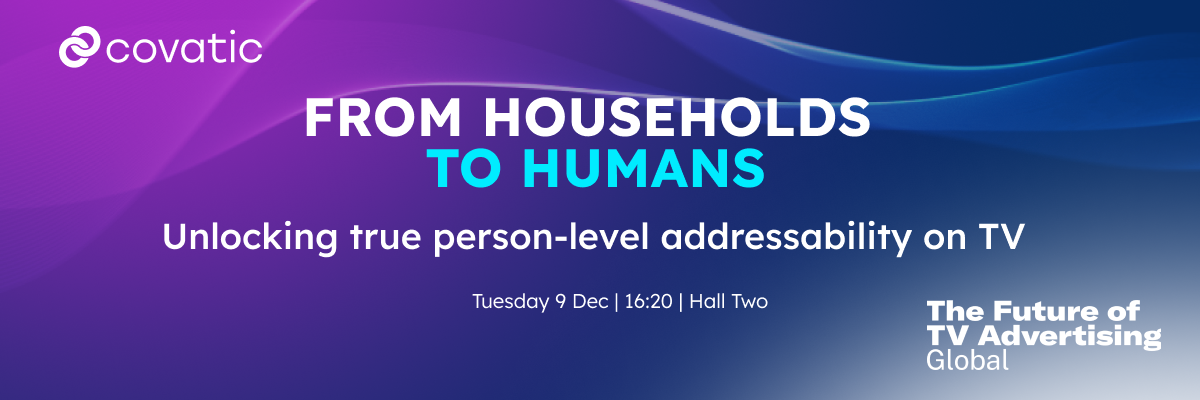 A promotional graphic for 'The Future of TV Advertising Global' event. The header features a purple and blue gradient with the text 'FROM HOUSEHOLDS TO HUMANS: Unlocking true person-level addressability on TV'. A dark blue call-out box highlights the session details: 'Where: Hall Two (Innovation Hub)' and 'When: Day 1 - 16:20 to 16:35'.