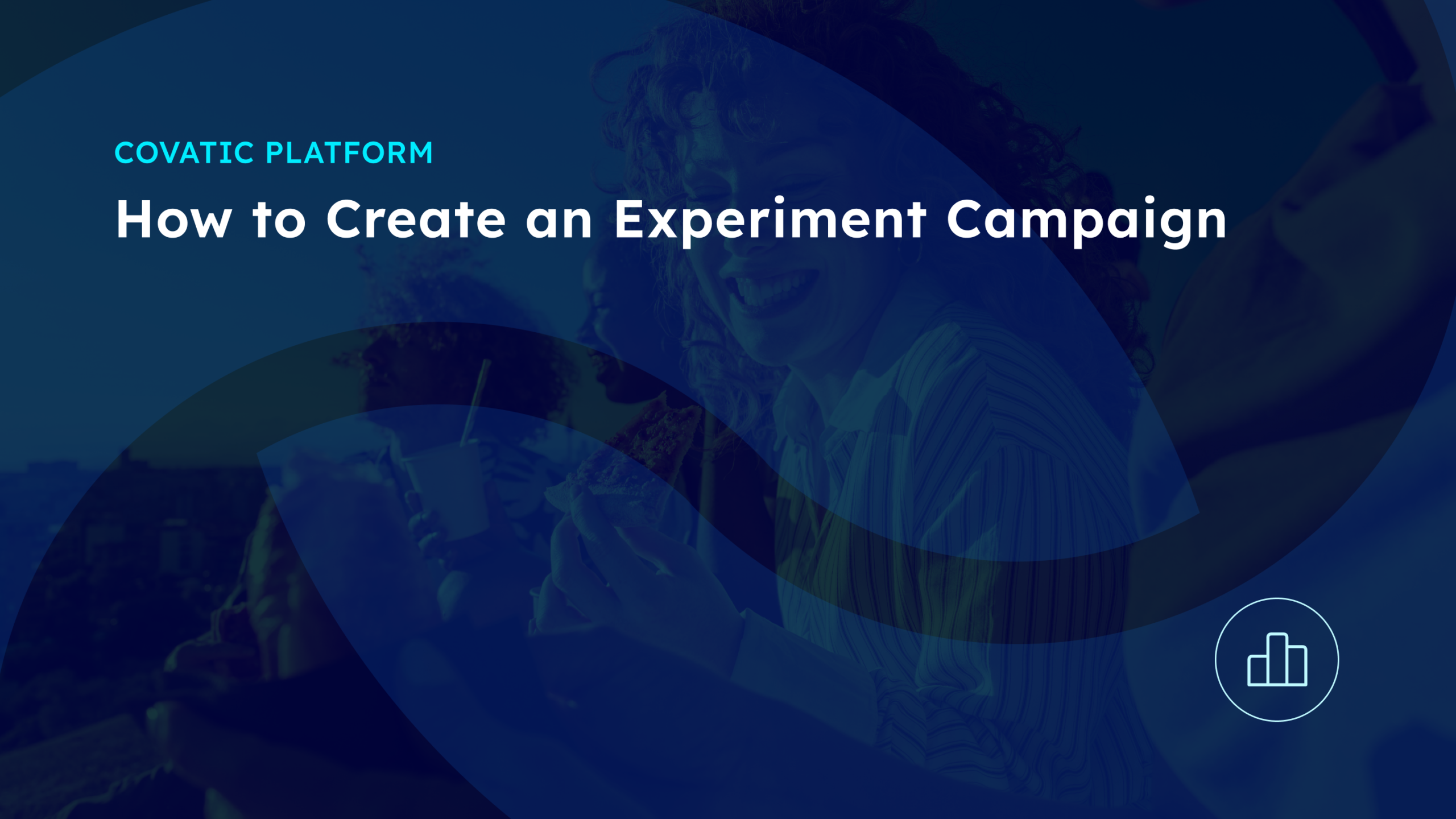Blue Covatic Platform graphic titled "How to Create an Experiment Campaign" with a bar chart icon.
