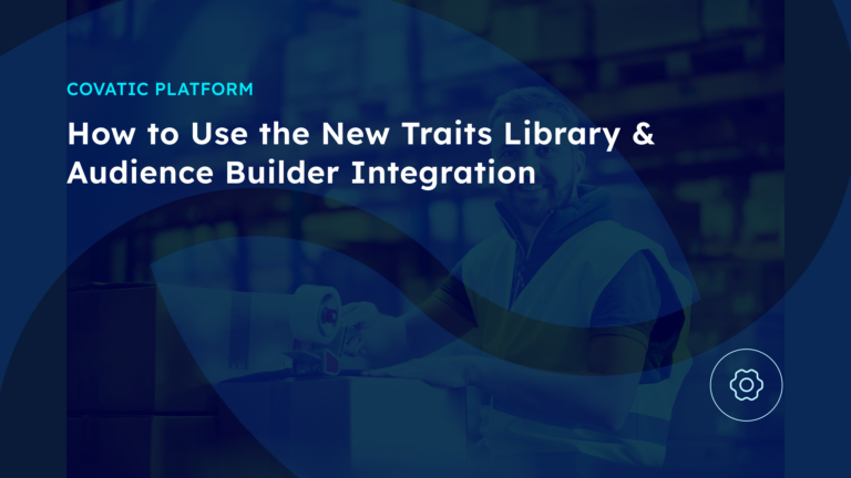 How to Use the New Traits Library & Audience Builder Integration